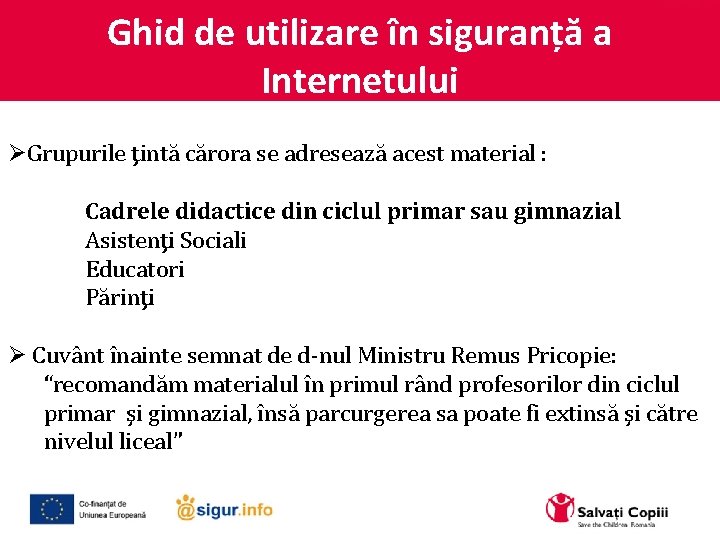 Ghid de utilizare în siguranță a Internetului ØGrupurile ţintă cărora se adresează acest material