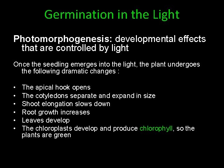 Germination in the Light Photomorphogenesis: developmental effects that are controlled by light Once the
