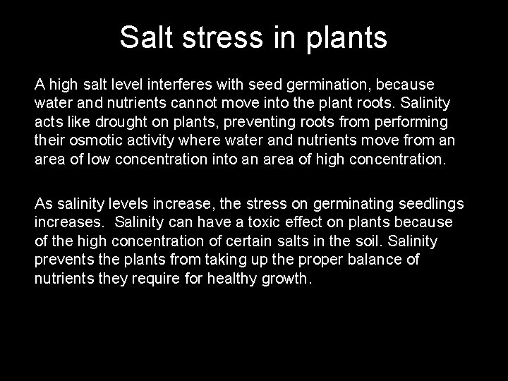 Salt stress in plants A high salt level interferes with seed germination, because water