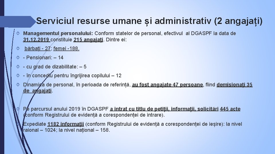 Serviciul resurse umane și administrativ (2 angajați) Managementul personalului: Conform statelor de personal,
