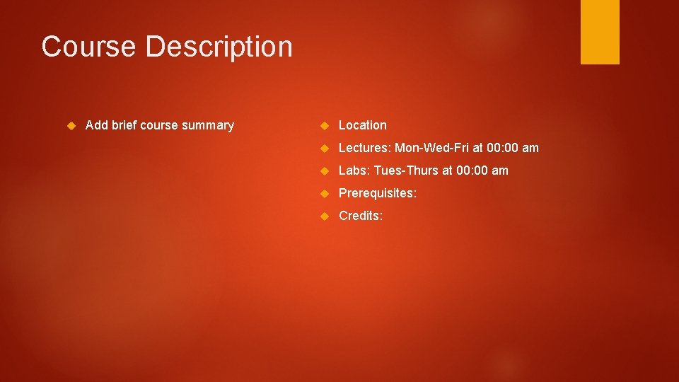 Course Description Add brief course summary Location Lectures: Mon-Wed-Fri at 00: 00 am Labs:
