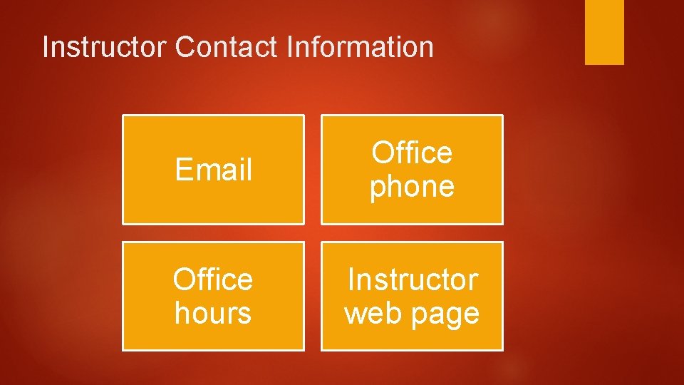 Instructor Contact Information Email Office phone Office hours Instructor web page 