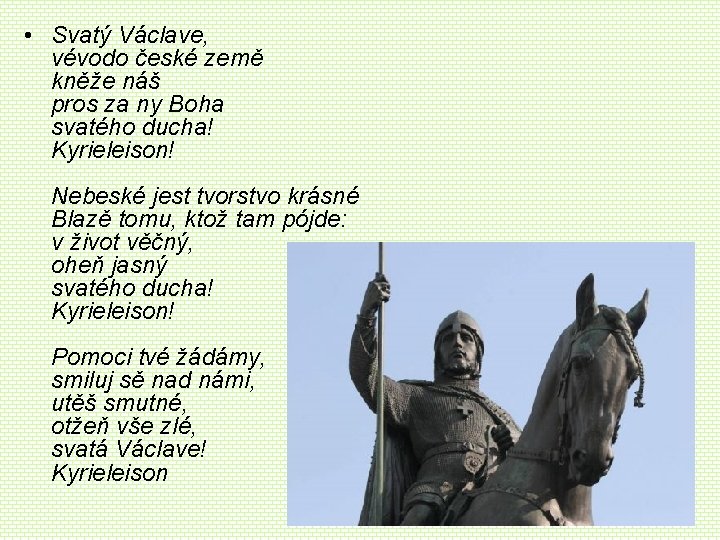 • Svatý Václave, vévodo české země kněže náš pros za ny Boha svatého • Svatý Václave, vévodo české země kněže náš pros za ny Boha svatého