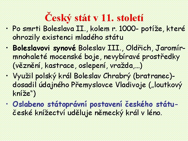 Český stát v 11. století • Po smrti Boleslava II. , kolem r. 1000 Český stát v 11. století • Po smrti Boleslava II. , kolem r. 1000