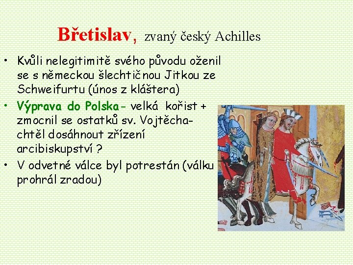 Břetislav, zvaný český Achilles • Kvůli nelegitimitě svého původu oženil se s německou šlechtičnou Břetislav, zvaný český Achilles • Kvůli nelegitimitě svého původu oženil se s německou šlechtičnou