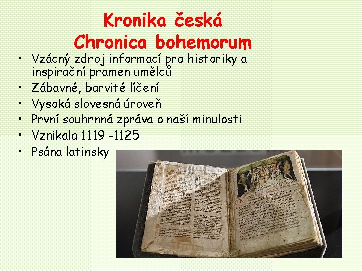 Kronika česká Chronica bohemorum • Vzácný zdroj informací pro historiky a inspirační pramen umělců Kronika česká Chronica bohemorum • Vzácný zdroj informací pro historiky a inspirační pramen umělců