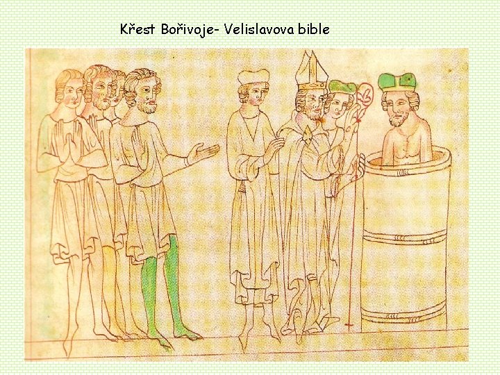 Křest Bořivoje- Velislavova bible Křest Bořivoje- Velislavova bible