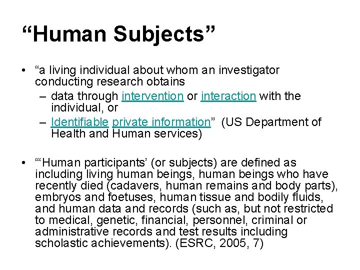 “Human Subjects” • “a living individual about whom an investigator conducting research obtains –