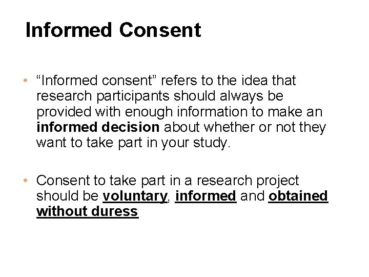 Informed Consent • “Informed consent” refers to the idea that research participants should always