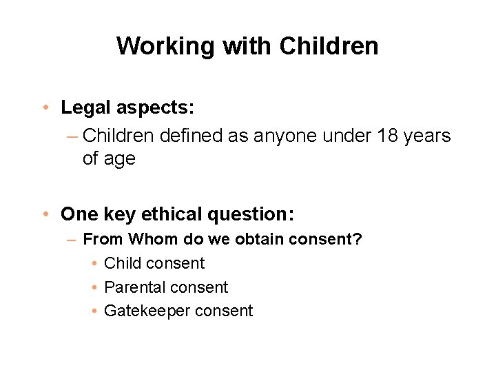 Working with Children • Legal aspects: – Children defined as anyone under 18 years