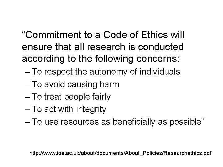 “Commitment to a Code of Ethics will ensure that all research is conducted according