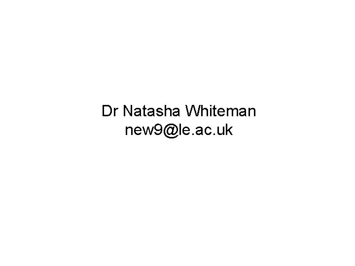 Dr Natasha Whiteman new 9@le. ac. uk 