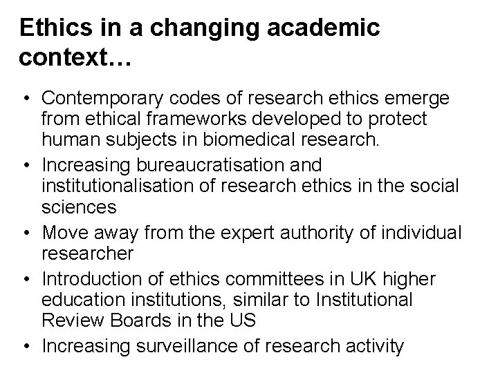 Ethics in a changing academic context… • Contemporary codes of research ethics emerge from
