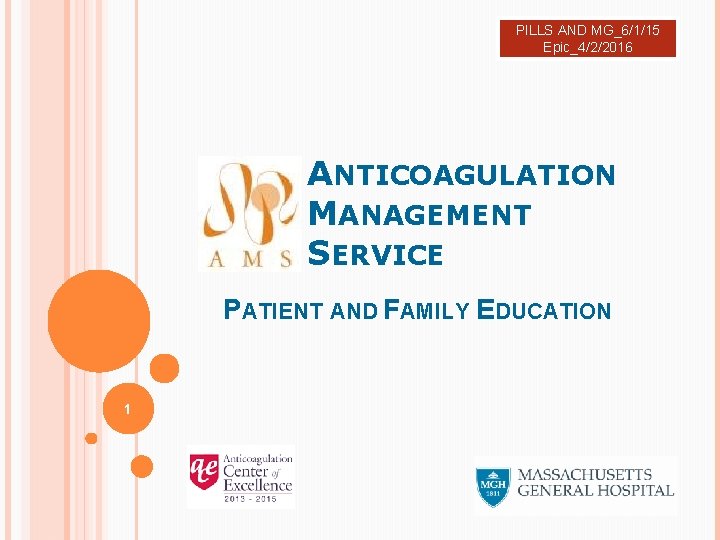 PILLS AND MG_6/1/15 Epic_4/2/2016 ANTICOAGULATION MANAGEMENT SERVICE PATIENT AND FAMILY EDUCATION 1 PILLS AND MG_6/1/15 Epic_4/2/2016 ANTICOAGULATION MANAGEMENT SERVICE PATIENT AND FAMILY EDUCATION 1