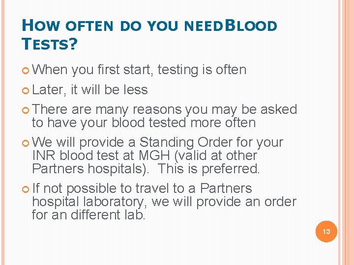 HOW OFTEN DO YOU NEED BLOOD TESTS? When you first start, testing is often HOW OFTEN DO YOU NEED BLOOD TESTS? When you first start, testing is often