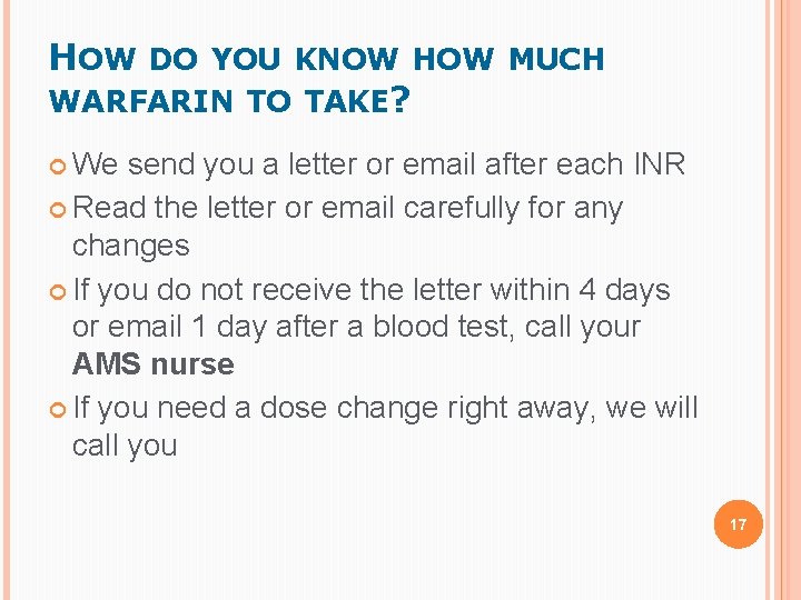 HOW DO YOU KNOW HOW MUCH WARFARIN TO TAKE? We send you a letter HOW DO YOU KNOW HOW MUCH WARFARIN TO TAKE? We send you a letter