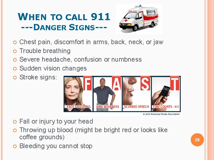 WHEN TO CALL 911 ---DANGER SIGNS--- Chest pain, discomfort in arms, back, neck, or WHEN TO CALL 911 ---DANGER SIGNS--- Chest pain, discomfort in arms, back, neck, or