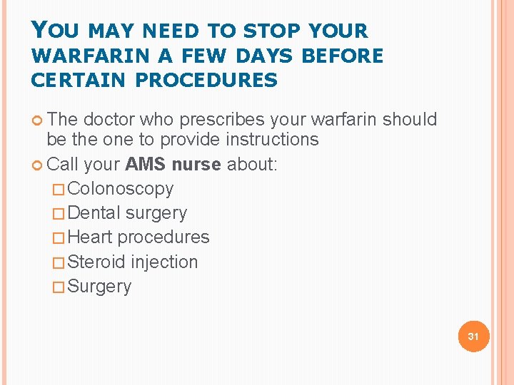 YOU MAY NEED TO STOP YOUR WARFARIN A FEW DAYS BEFORE CERTAIN PROCEDURES The YOU MAY NEED TO STOP YOUR WARFARIN A FEW DAYS BEFORE CERTAIN PROCEDURES The