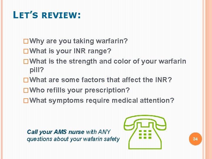 LET’S REVIEW: � Why are you taking warfarin? � What is your INR range? LET’S REVIEW: � Why are you taking warfarin? � What is your INR range?