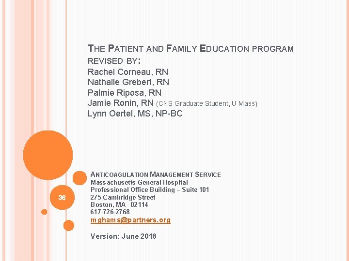 THE PATIENT AND FAMILY EDUCATION PROGRAM REVISED BY: Rachel Corneau, RN Nathalie Grebert, RN THE PATIENT AND FAMILY EDUCATION PROGRAM REVISED BY: Rachel Corneau, RN Nathalie Grebert, RN