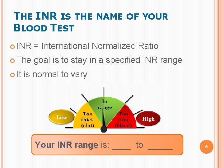 THE INR IS THE NAME OF YOUR BLOOD TEST INR = International Normalized Ratio THE INR IS THE NAME OF YOUR BLOOD TEST INR = International Normalized Ratio