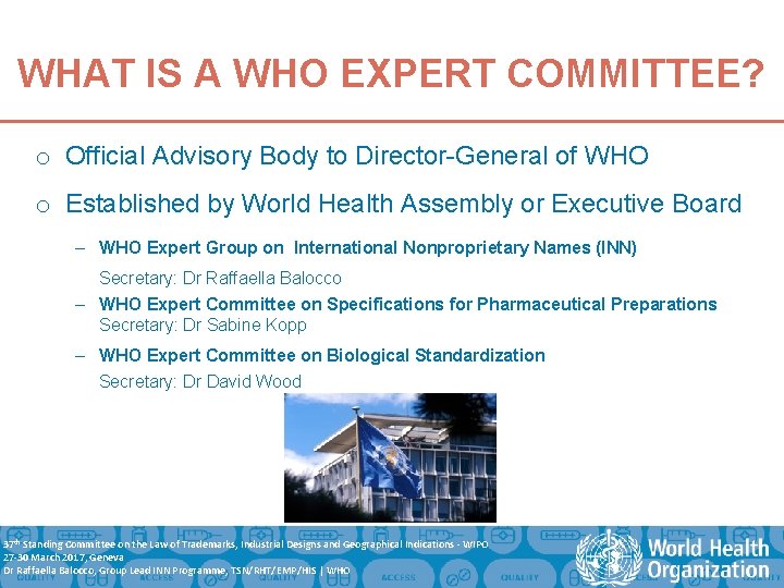 WHAT IS A WHO EXPERT COMMITTEE? o Official Advisory Body to Director-General of WHO