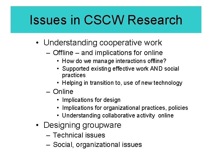 Issues in CSCW Research • Understanding cooperative work – Offline – and implications for Issues in CSCW Research • Understanding cooperative work – Offline – and implications for