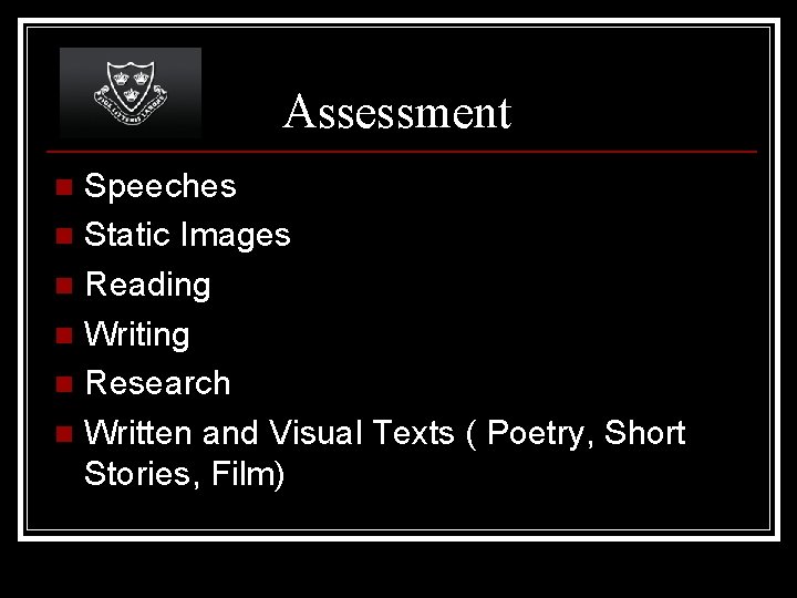 Assessment Speeches n Static Images n Reading n Writing n Research n Written and