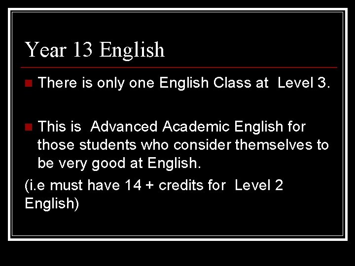 Year 13 English n There is only one English Class at Level 3. This