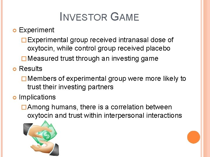 INVESTOR GAME Experiment � Experimental group received intranasal dose of oxytocin, while control group
