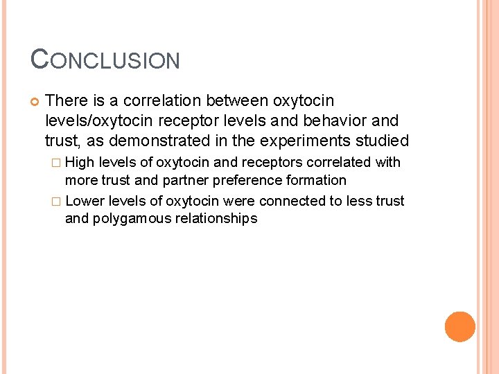 CONCLUSION There is a correlation between oxytocin levels/oxytocin receptor levels and behavior and trust,