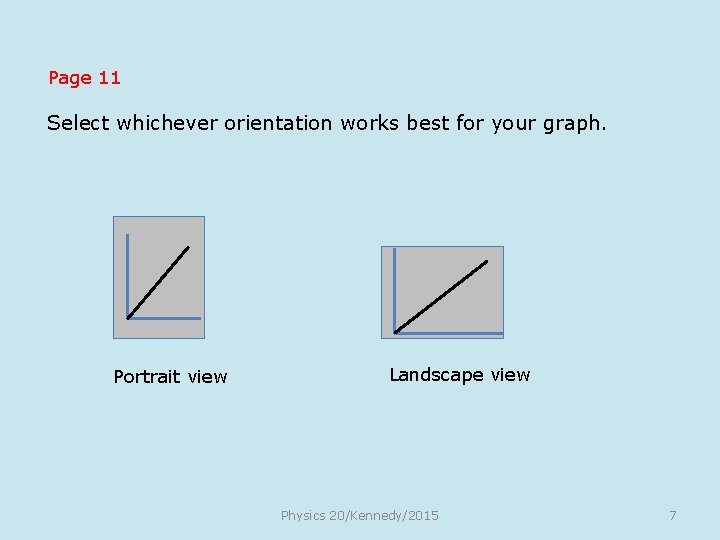 Page 11 Select whichever orientation works best for your graph. Portrait view Landscape view