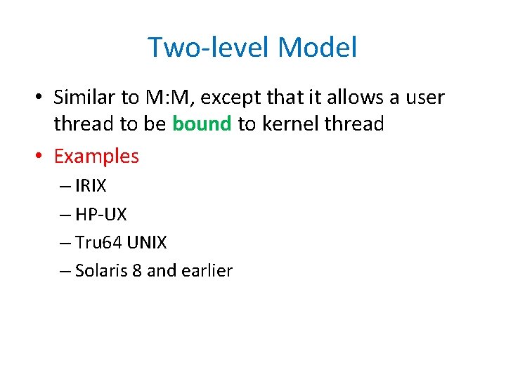 Two-level Model • Similar to M: M, except that it allows a user thread