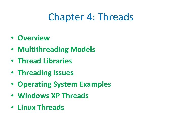 Chapter 4: Threads • • Overview Multithreading Models Thread Libraries Threading Issues Operating System