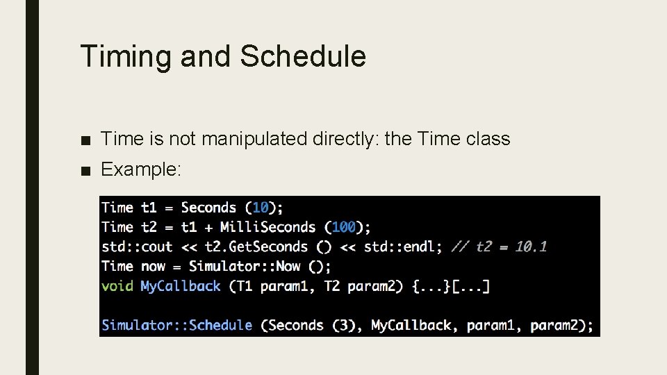 Timing and Schedule ■ Time is not manipulated directly: the Time class ■ Example: