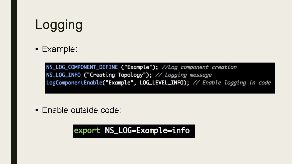 Logging § Example: § Enable outside code: 