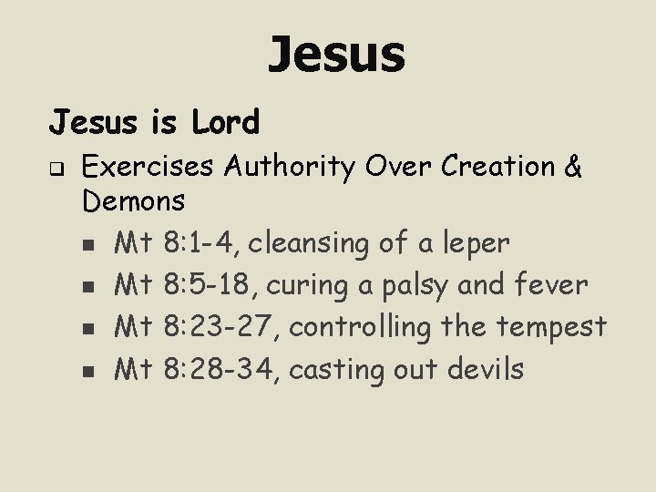 Jesus is Lord q Exercises Authority Over Creation & Demons n Mt 8: 1