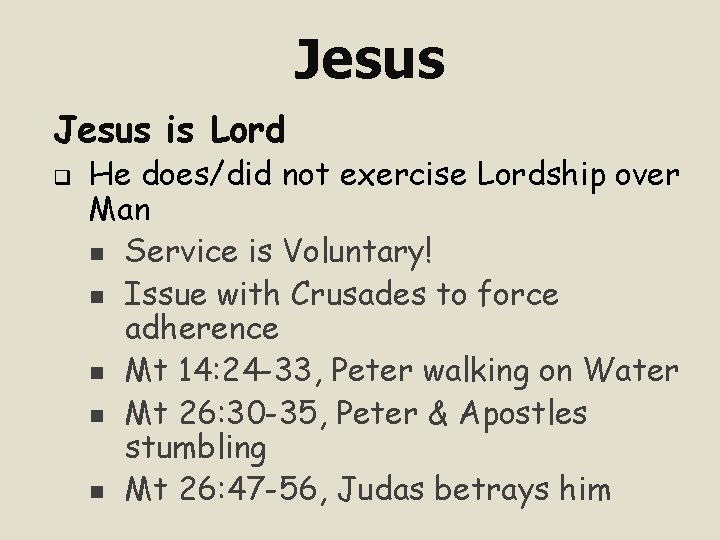Jesus is Lord q He does/did not exercise Lordship over Man n Service is