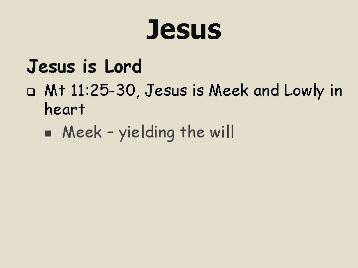 Jesus is Lord q Mt 11: 25 -30, Jesus is Meek and Lowly in