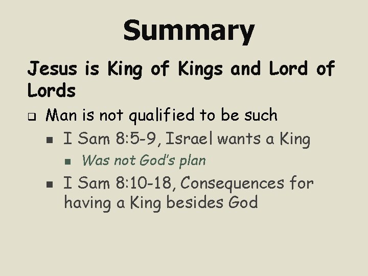 Summary Jesus is King of Kings and Lord of Lords q Man is not