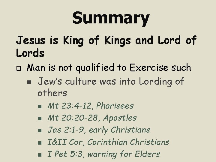 Summary Jesus is King of Kings and Lord of Lords q Man is not