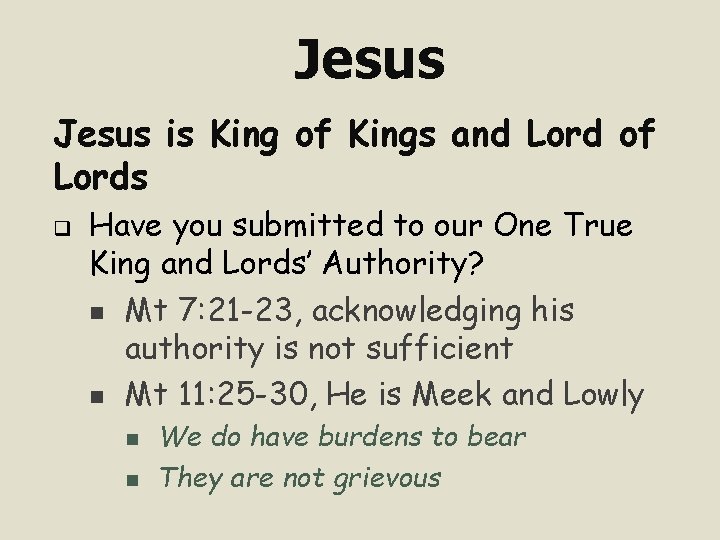 Jesus is King of Kings and Lord of Lords q Have you submitted to