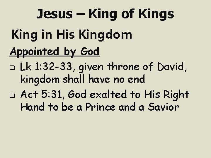 Jesus – King of Kings King in His Kingdom Appointed by God q Lk