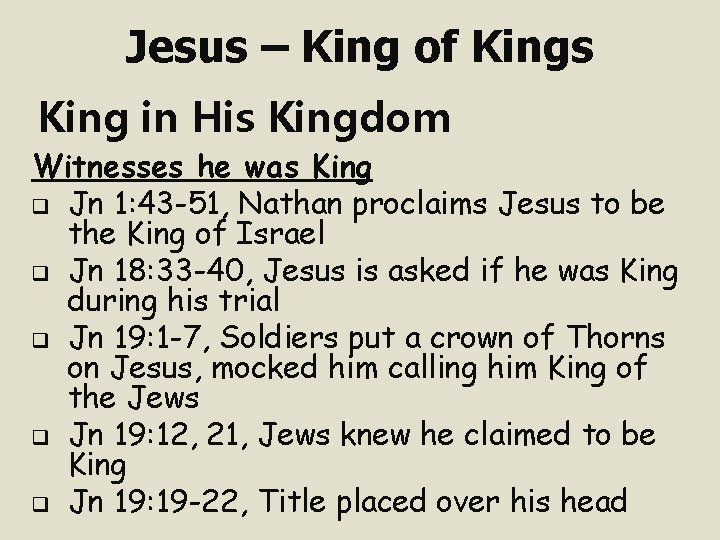 Jesus – King of Kings King in His Kingdom Witnesses he was King q