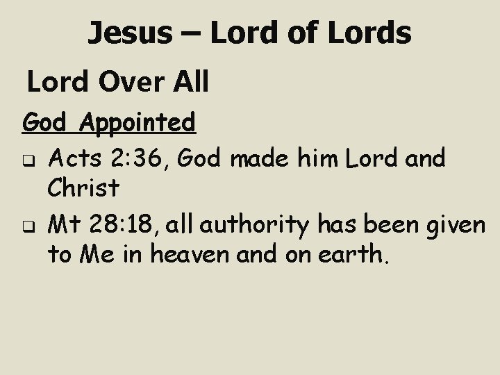 Jesus – Lord of Lords Lord Over All God Appointed q Acts 2: 36,