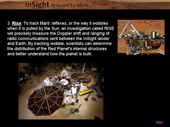 In. Sight Mission to Mars 3. Rise: To track Mars' reflexes, or the way