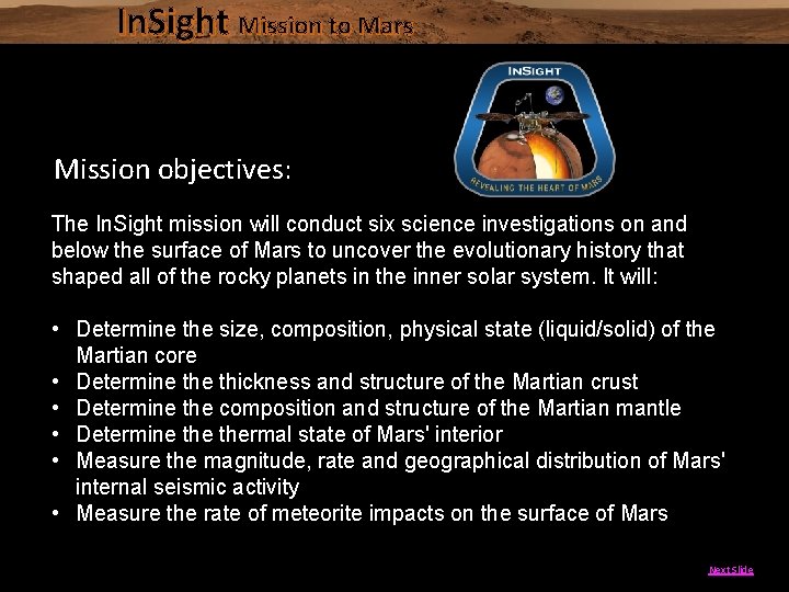 In. Sight Mission to Mars Mission objectives: The In. Sight mission will conduct six