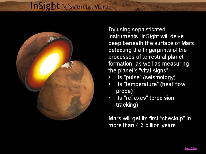 In. Sight Mission to Mars By using sophisticated instruments, In. Sight will delve deep