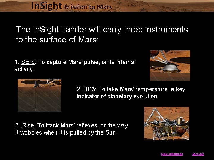 In. Sight Mission to Mars The In. Sight Lander will carry three instruments to