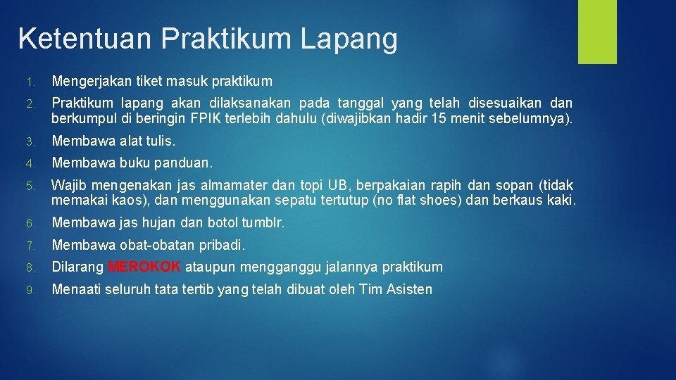 Ketentuan Praktikum Lapang 1. Mengerjakan tiket masuk praktikum 2. Praktikum lapang akan dilaksanakan pada